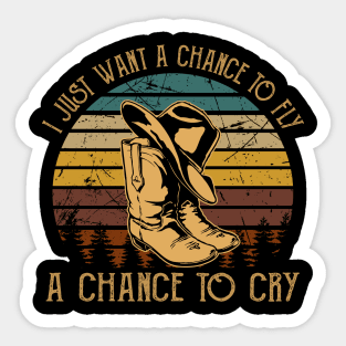 I Just Want A Chance To Fly A Chance To Cry Cowboys Boots & Hats Sticker